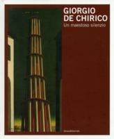 Giorgio De Chirico. Un maestoso silenzio. Catalogo della mostra (Trieste, 3 dicembre 2010-27 febbraio 2011). Ediz. italiana e inglese - copertina