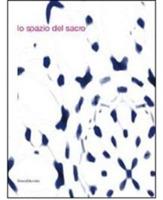 Lo spazio del sacro. Catalogo della mostra (Modena, 5 dicembre 2010-6 marzo 2011). Ediz. italiana e inglese - copertina