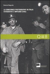 La concerned photography in Italia. Fotografia e impegno civile - Patrizia Regorda - copertina