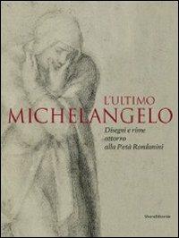 L' ultimo Michelangelo. Ediz. illustrata - 2