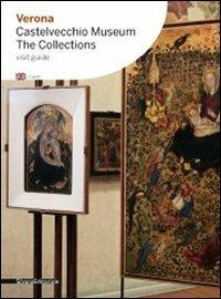 Verona. Castelvecchio Museum. The collections - copertina