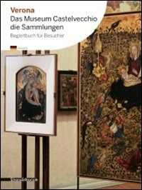 Verona. Das Museum Castelvecchio. Die Sammlungen