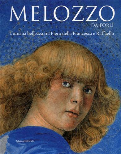 Melozzo da Forli. L'umana bellezza tra Piero della Francesca e Raffaello - 3