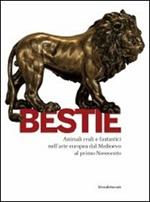 Bestie. Animali reali e fantastici nell'arte europea dal Medioevo al primo Novecento. Catalogo della mostra (Cagliari, 26 febbraio-5 giugno 2011)