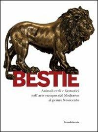 Bestie. Animali reali e fantastici nell'arte europea dal Medioevo al primo Novecento. Catalogo della mostra (Cagliari, 26 febbraio-5 giugno 2011) - copertina