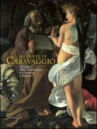 Gli occhi di Caravaggio. Gli anni della formazione tra Venezia e Milano. Ediz. illustrata - 3