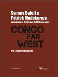 Congo Far West. Arts, Sciences et Collections. Sammy Baloji and Patrick Mudekereza en résidence au Musée royal de l'Afrique centrale. Ediz. illustrata - copertina