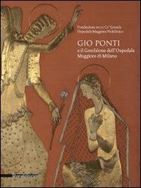 Gio Ponti e il Gonfalone dell'Ospedale Maggiore di Milano. Ediz. illustrata - copertina
