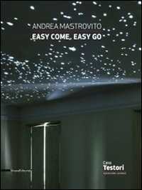 Andrea Mastrovito. Easy come, easy go. Catalogo della mostra (Novate Milanese, 1 aprile-8 maggio 2011). Ediz. illustrata