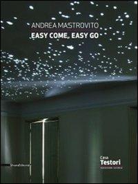 Andrea Mastrovito. Easy come, easy go. Catalogo della mostra (Novate Milanese, 1 aprile-8 maggio 2011) - copertina
