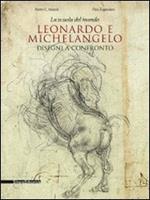 La scuola del mondo. Leonardo e Michelangelo. Disegni a confronto. Catalogo della mostra (Firenze, 20 aprile-1 agosto 2011)