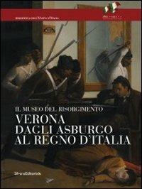 Verona dagli Asburgo al Regno d'Italia. Il Museo del Risorgimento - copertina
