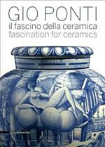 Gio Ponti. Il fascino della ceramica. Catalogo della mostra (Milano, 6 maggio-31 luglio 2011). Ediz. italiana e inglese