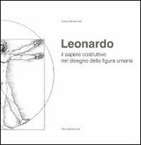 Leonardo il sapere costruttivo nel disegno della figura umana - Franca Manenti Valli - copertina