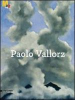 Paolo Vallorz. La donazione al Mart. Catalogo della mostra (Rovereto, 2 luglio-13 novembre 2011)