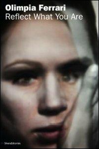 Olimpia Ferrari. Reflect what you are. Catalogo della mostra (Rovereto, 2 luglio-30 ottobre 2011). Ediz. italiana e inglese - copertina
