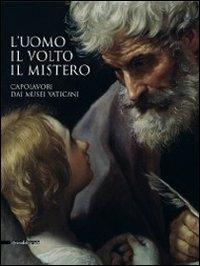 L' uomo, il volto, il mistero. Capolavori dai Musei vaticani. Catalogo della mostra (Repubblica di San Marino, 20 agosto-6 novembre 2011) - copertina