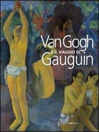 Van Gogh e il viaggio di Gauguin. Catalogo della mostra (Genova, 12 novembre 2011-15 aprile 2012) - Marco Goldin - copertina