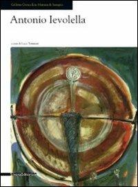 Antonio Ievolella. Opere recenti. Catalogo della mostra (Seregno, 17 settembre-9 ottobre 2011) - copertina