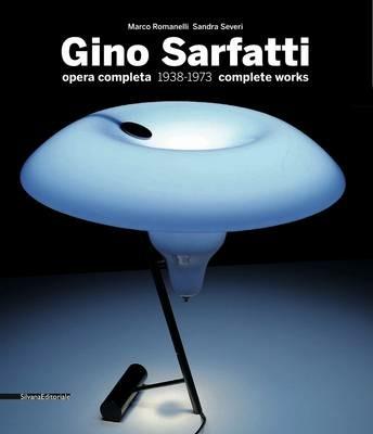 Gino Sarfatti. Opere scelte 1938-1973. Selected works. Ediz. italiana e inglese - Marco Romanelli,Sandra Severi - copertina