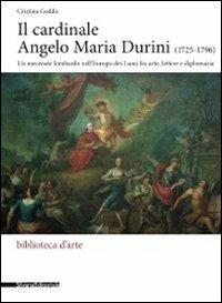 Il cardinale Angelo Maria Durini (1725-1796). Un mecenate lombardo nell'Europa dei Lumi fra arte, lettere, e diplomazia - Cristina Geddo - copertina