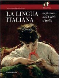 La lingua italiana negli anni dell'Unità d'Italia. Catalogo della mostra (Firenze, 11 ottobre-30 novembre 2011) - copertina