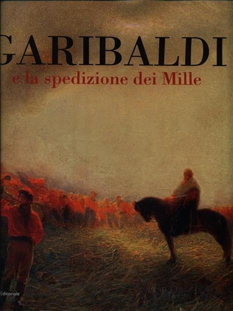 Garibaldi e la spedizione dei Mille. Ediz. illustrata - 3