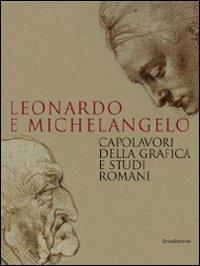 Leonardo e Michelangelo. Capolavori della grafica e studi romani. Catalogo della mostra (Roma, 27 ottobre 2011-19 febbraio 2012). Ediz. illustrata - copertina