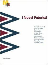 I nuovi futuristi. Catalogo della mostra (Rovereto, 19 novembre 2011-26 febbraio 2012). Ediz. illustrata - copertina