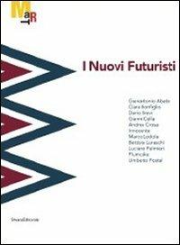I nuovi futuristi. Catalogo della mostra (Rovereto, 19 novembre 2011-26 febbraio 2012) - copertina