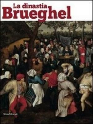 La dinastia Brueghel. Catalogo della mostra (Como, 24 marzo-29 luglio 2012). Ediz. italiana e inglese - copertina