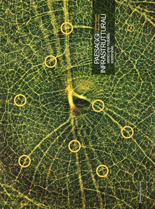 Paesaggi infrastrutturali verso una mobilità sostenibile. Ediz. italiana e inglese - Carmine Guarino,Pasquale Pisano - copertina