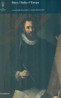 Dürer, l'Italia e l'Europa. Ediz. italiana, inglese e tedesca