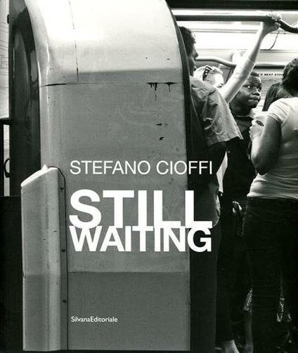 Stefano Cioffi. Still Waiting. Ediz. italiana e inglese - copertina
