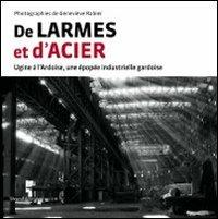 De Larmes et d'Acier. Ugine à l'Ardoise, una épopée industrielle gardoise - copertina