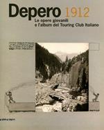 Depero 1912. Le opere giovanili e l'album del Touring Club Italiano. Catalogo della mostra (Rovereto, 30 marzo-2 settembre 2012)