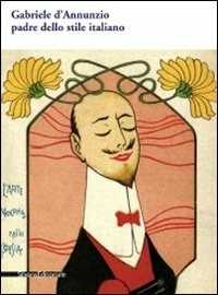 Gabriele D'Annunzio padre dello stile italiano
