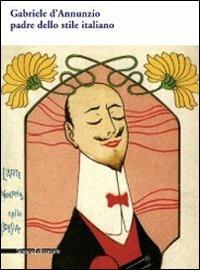 Gabriele D'Annunzio padre dello stile italiano - copertina