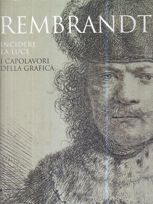 Rembrandt. Incidere la luce. I capolavori della grafica. Catalogo della mostra (Pavia, 17 marzo-1 luglio 2012). Ediz. illustrata - 3