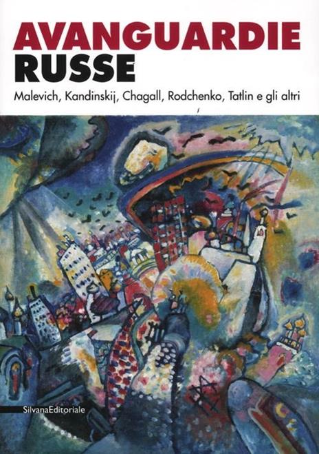 Avanguardie russe. Malevich, Kandinskij, Chagall, Rodchenko, Tatlin e gli altri. Catalogo della mostra (Roma, 5 aprile-2 settembre 2012). Ediz. illustrata - copertina