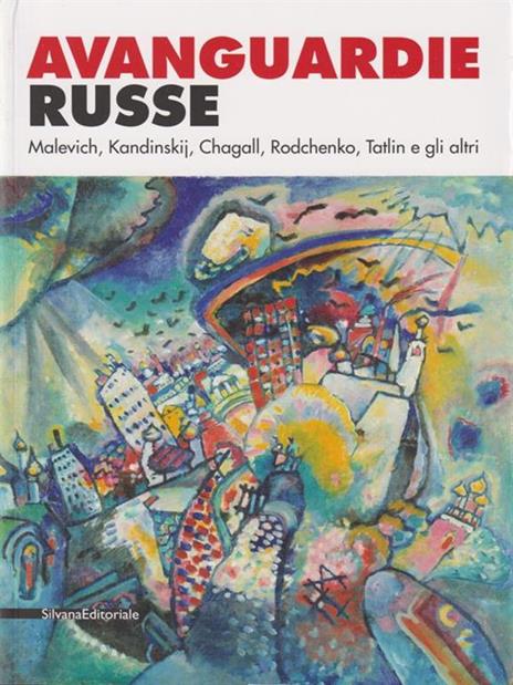 Avanguardie russe. Malevich, Kandinskij, Chagall, Rodchenko, Tatlin e gli altri. Catalogo della mostra (Roma, 5 aprile-2 settembre 2012). Ediz. illustrata - 3