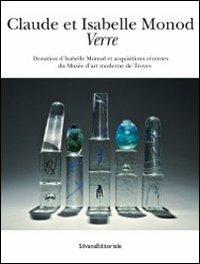 Claude et Isabelle Monod. Verre donation d'Isabelle Monod et acquisitions récentes du Musée d'art moderne de Troyes. Ediz. illustrata - copertina