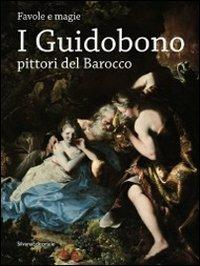 I Guidobono pittori del barocco. Favole e magie. Catalogo della mostra (Torino, 29 maggio-2 settembre 2012) - copertina