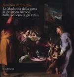 La Madonna della gatta di Federico Barocci dalla Galleria degli Uffizi. Catalogo della mostra (Bresso, 31 maggio- 27 giugno 2012). Ediz. illustrata