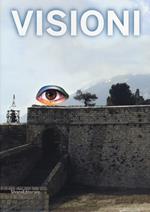 Visioni. Catalogo della mostra (Civitella del Tronto, 1 luglio-31 ottobre 2012)