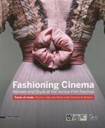 Fashioning cinema. Women and style at the Venice Film Festival-Trame di moda. Donne e Stile alla Mostra del Cinema di Venezia. Ediz. bilingue