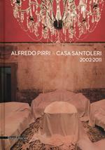 Alfredo Pirri a casa Santoleri 2002-2011. Ediz. illustrata