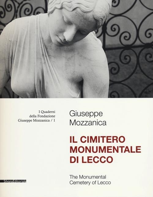 Il cimitero monumentale di Lecco. Ediz. italiana ed inglese - Giuseppe Mozzanica - copertina