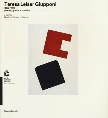 Teresa Leiser Giupponi (1922-1993) pittrice, grafica e scultrice. Catalogo della mostra (Chiasso, 28 settembre-18 novembre 2012) - copertina