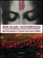 Omar Galliani-Alessandro Busci. Un passaggio di generazione (centro di gravità permanente)
